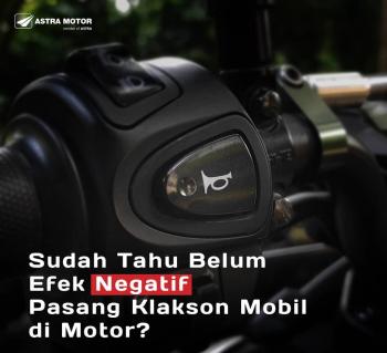 Cara merawat Klakson dari Ahass Astra Motor Imam Bonjol